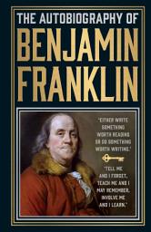 Icon image The Autobiography of Benjamin Franklin