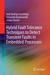 Icon image Hybrid Fault Tolerance Techniques to Detect Transient Faults in Embedded Processors