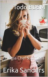 Icon image Todo BDSM. Trilogia Chef Submissa