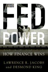 Icon image Fed Power: How Finance Wins