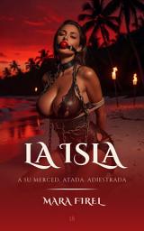 Icon image La isla 1: Relato erótico de dominación y sumisión | Pasión, control y deseo prohibido
