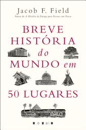 Icon image Breve História do Mundo em 50 Lugares
