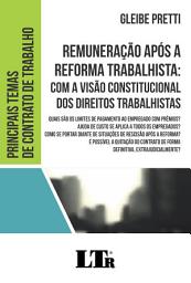 Icon image Remuneração após a Reforma Trabalhista: Com a visão constitucional dos direitos trabalhistas