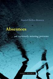 Icon image Absentees: On Variously Missing Persons