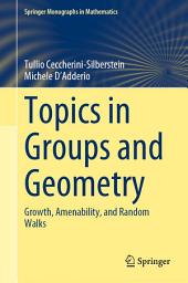 Icon image Topics in Groups and Geometry: Growth, Amenability, and Random Walks