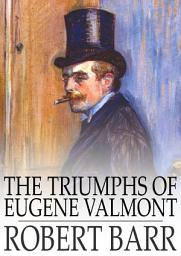 Icon image The Triumphs of Eugene Valmont