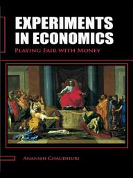 Icon image Experiments in Economics: Playing fair with money