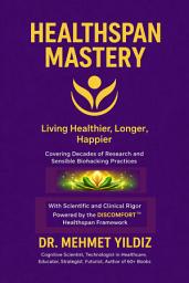 Icon image Healthspan Mastery: Living Healthier, Longer, Happier