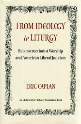 Icon image From Ideology to Liturgy: Reconstructionist worship and American liberal Judaism