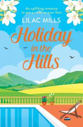 Icon image Holiday in the Hills: An uplifting romance to put a smile on your face