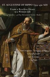 Icon image ST. AUGUSTINE OF HIPPO (354-430 AD): From a Restless Heart to a Written Life