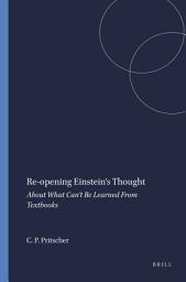 Icon image Re-opening Einstein’s Thought: About What Can’t Be Learned From Textbooks