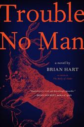 Icon image Trouble No Man: A Novel