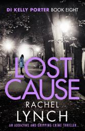 Icon image Lost Cause: An addictive and gripping crime thriller