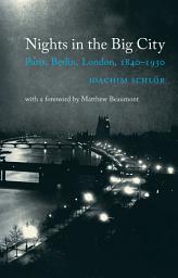 Icon image Nights in the Big City: Paris, Berlin, London 1840-1930 - Second Edition