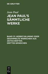 Icon image Herbst-Blumine oder gesammelte Werkchen aus Zeitschriften. Drittes Bändchen: Band 31
