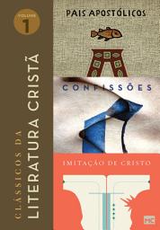 Icon image Box Clássicos da literatura cristã (Vol. 1): Pais Apostólicos, Confissões e Imitação de Cristo