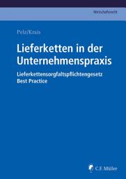 Icon image Lieferketten in der Unternehmenspraxis: Lieferkettensorgfaltspflichtengesetz – Best Practice