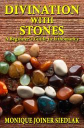 Icon image Divination with Stones: A Beginner's Guide to Lithomancy