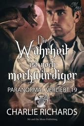Icon image Die Wahrheit ist noch merkwürdiger