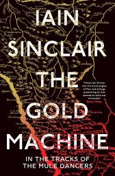 Icon image The Gold Machine: Tracking the Ancestors from Highlands to Coffee Colony