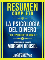 Icon image Resumen Completo - La Psicologia Del Dinero (The Psychology Of Money) - Basado En El Libro De Morgan Housel