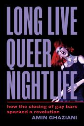Icon image Long Live Queer Nightlife: How the Closing of Gay Bars Sparked a Revolution