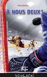 Icon image À nous deux!: Saga hockey.