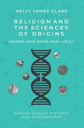 Icon image Religion and the Sciences of Origins (Agama dan Sains Asal-Usul)