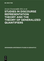 Icon image Studies in Discourse Representation Theory and the Theory of Generalized Quantifiers