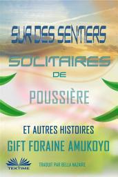 Icon image Sur des sentiers solitaires de poussière et autres histoires