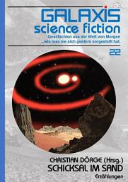 Icon image GALAXIS SCIENCE FICTION, Band 22: SCHICKSAL IM SAND: Geschichten aus der Welt von Morgen - wie man sie sich gestern vorgestellt hat.
