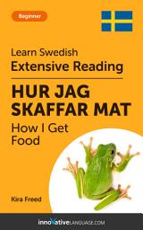 Icon image Swedish Extensive Reading: HOW I GET FOOD: Level 3