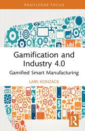 Icon image Gamification and Industry 4.0: Gamified Smart Manufacturing