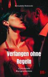 Icon image Verlangen ohne Regeln: 15 prickelnde Kurzgeschichten