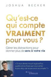Icon image Qu'est-ce qui compte vraiment pour vous ?: Gérer les distractions pour donner plus de sens à votre vie