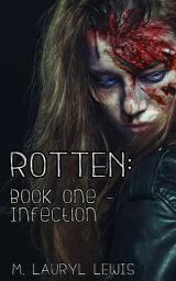 Icon image ROTTEN: Book One - Infection