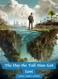 Icon image The Day the Tall Man Got Lost