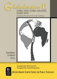 Icon image Globalisation Volume 2: Global Crisis, Global Challenge, Global Faith ? An Ongoing Response to the Accra Confession