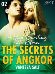 Icon image The Secrets of Angkor 2: A Bud Bursting into Bloom - Erotic Short Story: Volume 2