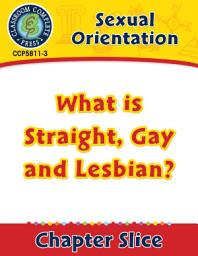 Icon image Sexual Orientation: What is Straight, Gay and Lesbian? Gr. 6-Adult