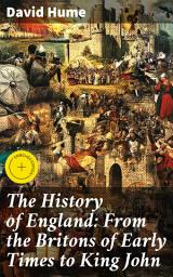 Icon image The History of England: From the Britons of Early Times to King John: Enriched edition. Skeptical Insights into Early English Civilization