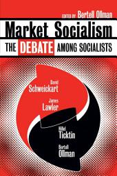 Icon image Market Socialism: The Debate Among Socialist