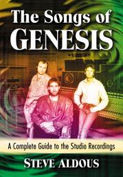 Icon image The Songs of Genesis: A Complete Guide to the Studio Recordings