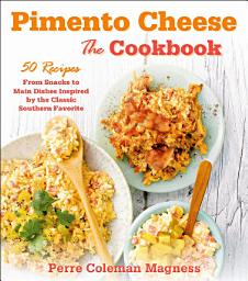 Icon image Pimento Cheese: The Cookbook