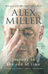 Icon image Journey to the End of Time: Writing and memoir, artists and friends