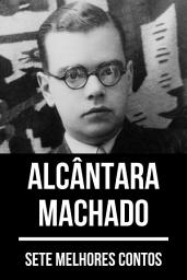 Icon image 7 melhores contos de Alcântara Machado