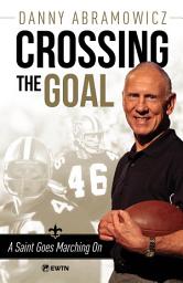 Icon image Crossing the Goal: A Saint Goes Marching On