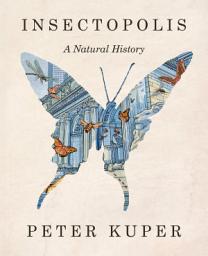 Icon image Insectopolis: A Natural History