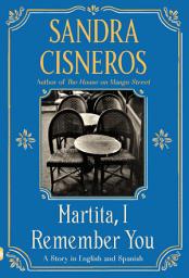 Icon image Martita, I Remember You/Martita, te recuerdo: A Story in English and Spanish